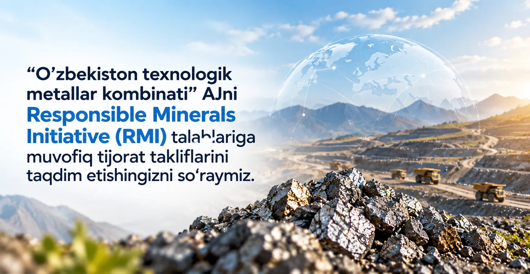 “O‘zbekiston texnologik metallar kombinati” AJni Responsible Minerals Initiative (RMI) talablariga muvofiq tijorat takliflarini taqdim etishingizni so‘raymiz.