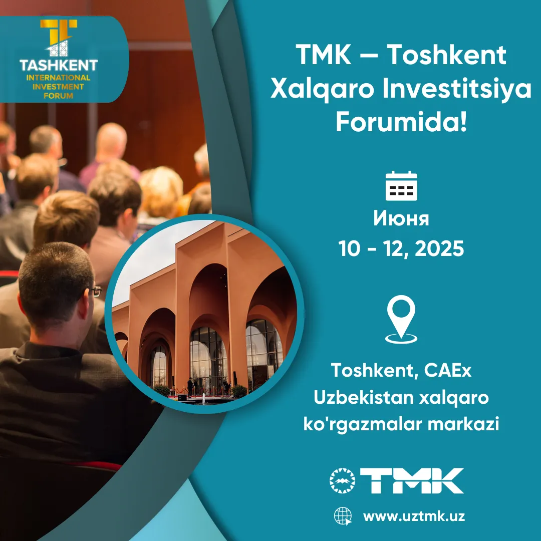 TMK — Toshkent Xalqaro Investitsiya Forumida!